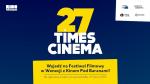 27 TIMES CINEMA 2023 - wyjazd na Festiwal Filmowy w Wenecji z Kinem Pod Baranami
