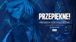 Premiera Psychologiczna: Przepikne!